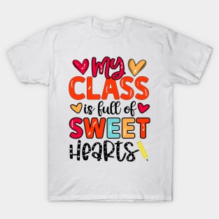 My Class Is Full Of Sweet Hearts Valentines Day Teacher T-Shirt